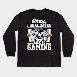 Okay I Graduated Now Back To Gaming Kids Long Sleeve T-Shirt